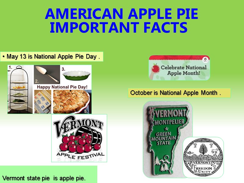 AMERICAN APPLE PIE IMPORTANT FACTS     Vermont state pie  is